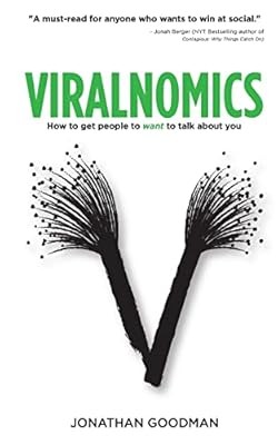 Viralnomics: How to Get People to Want to Talk About You, Goodman, Jonathan, Use