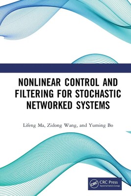Lifeng Ma (u. a.) | Nonlinear Control and Filtering for Stochastic Networked...