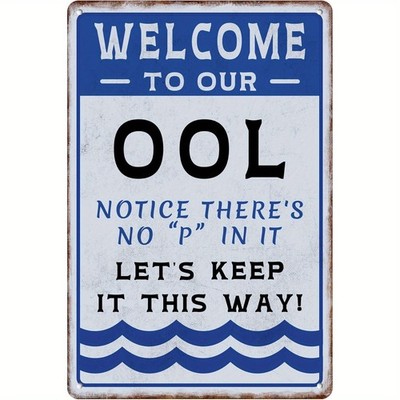 Welcome To Our OOL No P Pool Humor Metal Sign Funny Backyard Pool Decoration