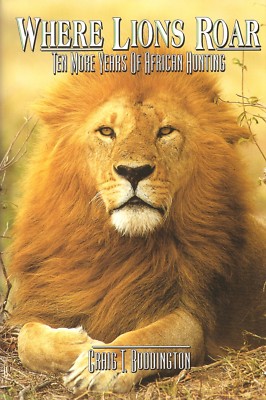 BODDINGTON CRAIG BIG GAME HUNTING BOOK WHERE LIONS ROAR hardback NEW