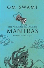 The Ancient Science Of Mantras: Wisdom Of The Sages