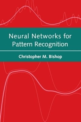 Neural Networks for Pattern Recognition by Christopher M Bishop: Used