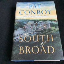 South of Broad by Pat Conroy (2009 Hardcover 1st/1st) - BRAND NEW!!