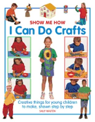 Show Me How: I can do Crafts by Walton Sally: New