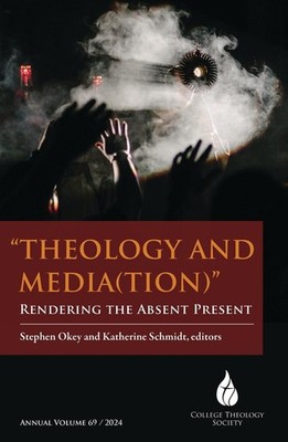 Theology and Media(tion): Rendering the Absent Present by Stephen Okey Paperback