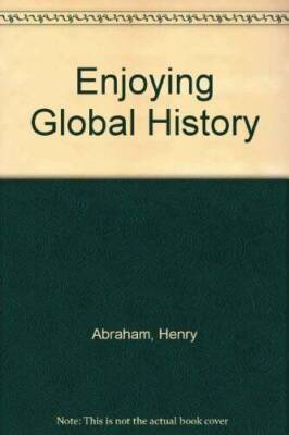 Enjoying Global History - Paperback By Abraham, Henry - GOOD