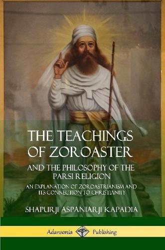 Thumbnail - Shapurji Aspani The Teachings Of Zoroaster And The Phi (taschenbuch)