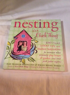 '' NESTING IT'S A CHICK THING''. BY EMILY MILES TERRY AND MAHLER BEANLAND