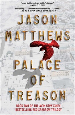 Palace of Treason: A Novel (The Red Sparrow Trilogy) - paperback Matthews, J...