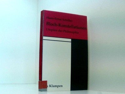 Bloch-Konstellationen: Zum historischen Kontext Utopien der Philosophie Schiller