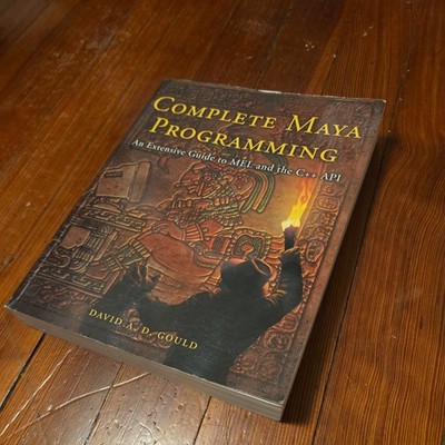 Complete Maya Programming An Extensive Graphics Ser.: Complete Maya Programming