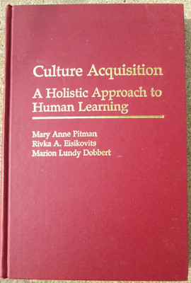 Culture Acquisition A Holistic Approach to Human Learning Hardcover 1989