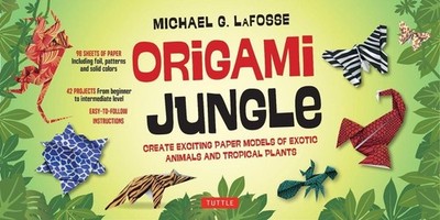 Origami Jungle Kit: Create Exciting Paper Models of Exotics Animals and Tropical