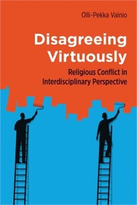 Disagreeing Virtuously: Religious Conflict in Interdisciplinary Perspective (Pap