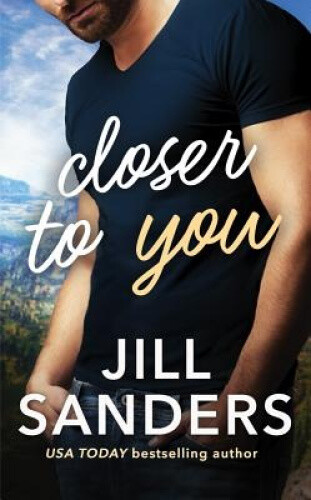 Thumbnail - Closer To You (a Haven, Montana Novel) By Jill Sanders