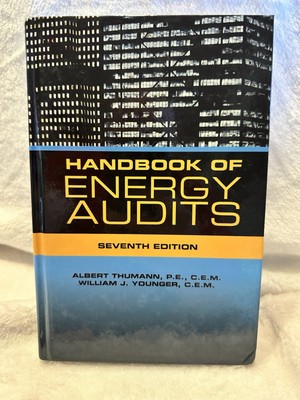Handbook of Energy Audits, Seventh Edition, Thumann, Albert,Niehus, Terry,Younge