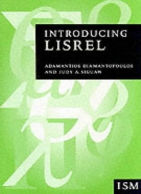Introducing LISREL: A Guide for the Uninitiated (Introducing Sta