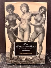Poetics of Spice Romantic Consumerism and the Exotic by Morton 2000 Hrdbk VG P