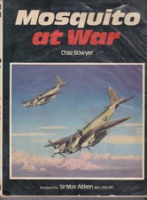 Mosquito at War by Chaz Bowyer� -� Foreward by Sir Max Aitken� -� Ian Allan HB