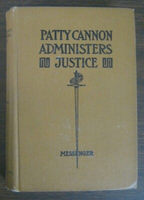 PATTY CANNON ADMINISTERS JUSTICE by R.W. Messenger - 1926