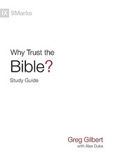 WHY TRUST THE BIBLE STUDY GUIDE By Greg Gilbert & Alex Duke **BRAND NEW**