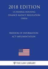 Freedom of Information ACT Implementation (Us Federal Housing Finance Agency Reg