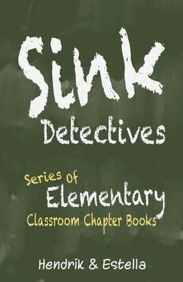 Hendrik Maarten | Sink Detectives Series of Elementary Classroom Chapter Books