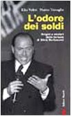 L'ODORE DEI SOLDI. ORIGINI E MISTERI DELLE FORTUNE DI By Elio Marco Travaglio