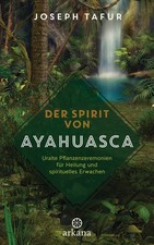 Joseph Tafur Der Spirit von Ayahuasca