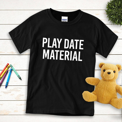 Play Date Material Kids T Shirt