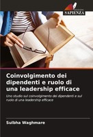 Coinvolgimento Dei Dipendenti E Ruolo Di Una Leadership Efficace Sulbha Waghmare