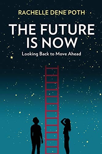 The Future Is Now: Looking Back to Move Ahead. Poth 9781733686440 New**