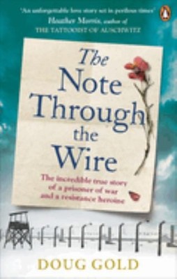 The Note Through The Wire: The unforgettable true love  by Gold, Doug 1529106001