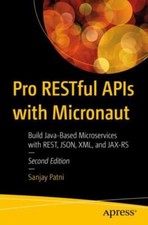 Pro Restful Apis With Micronaut : Build Java-based Microservices With Rest, J...
