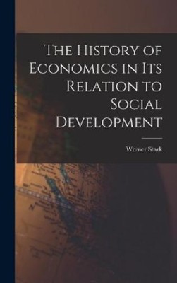 Werner 1909- St The History of Economics in Its Relation to Social De (Hardback)
