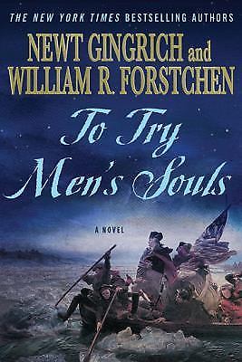 To Try Men's Souls: A Novel of George W- 9780312592875, paperback, Newt Gingrich