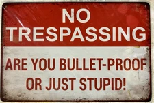 TIN SIGN 8x12 No Trespassing Funny Warning Bullet Guns Shoot Kill Stupid #DD2