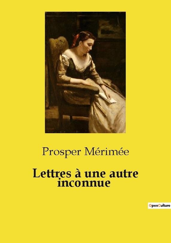 Lettres à une autre inconnue Prosper Mérimée