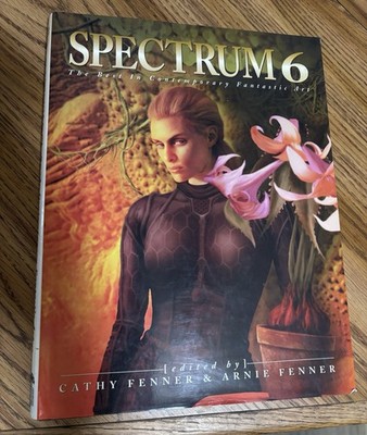 Spectrum 6: The Best in Contemporary Fantastic Art by Cathy & Arnie Fenner HC