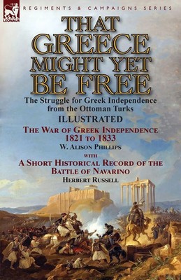 That Greece Might Yet Be Free W. Alison Phillips (u. a.) Taschenbuch Englisch