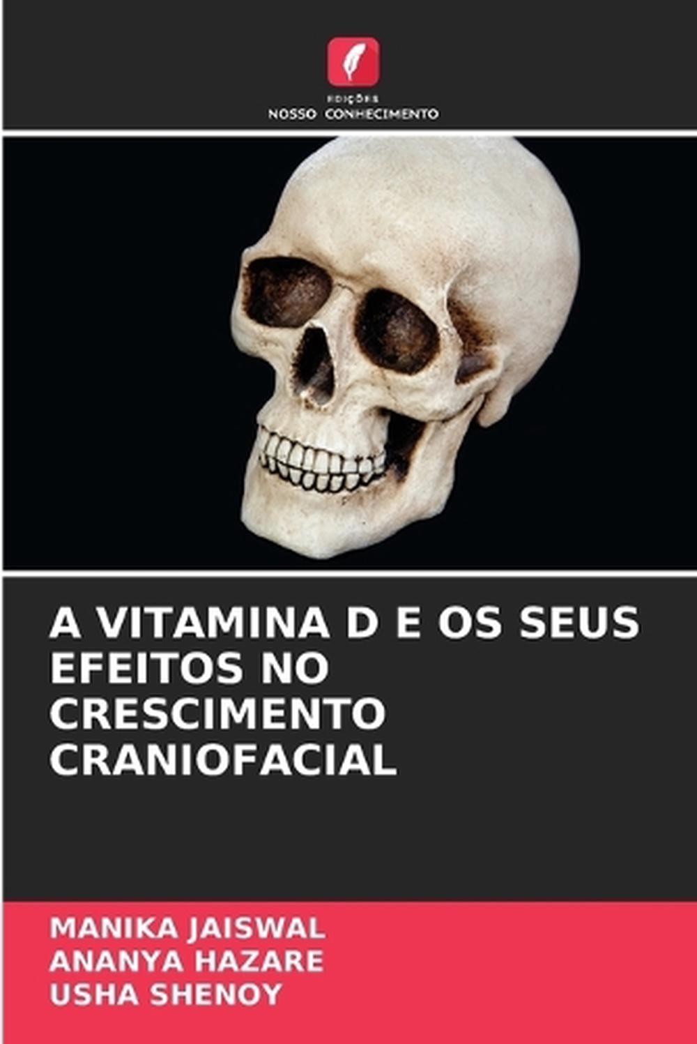 A Vitamina D E OS Seus Efeitos No Crescimento Craniofacial by Manika Jaiswal (Po