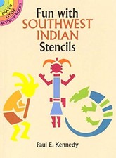 FUN WITH SOUTHWEST INDIAN STENCILS DOVER STENCILS By Paul E. Kennedy BRAND NEW