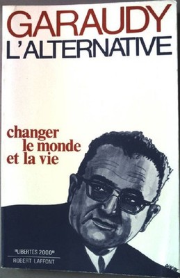 L'alternative: changer le monde et la vie. Libertés 2000. Garaudy, Roger: