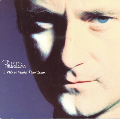 Phil Collins - I Wish It Would Rain Down (7'', Single, Sil)