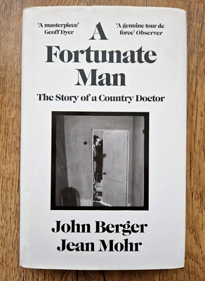A Fortunate Man: The Story of a Country Doctor John Berger Jean Mohr HC 2015
