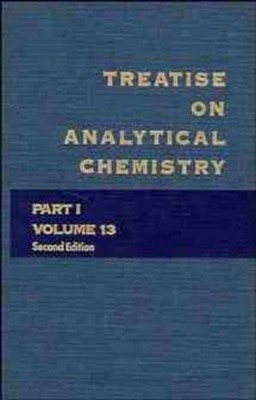 Treatise on Analytical Chemistry, Part 1 Volume 13 by I. M. K... - 9780471806479