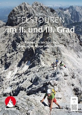 Felstouren im II. und III. Grad 45 Routen im leichten Fels - Bayerische Alpen...