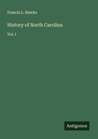 History Of North Carolina Francis L. Hawks