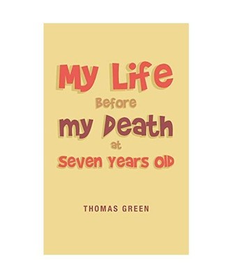 My Life Before My Death at Seven Years Old, Thomas Green