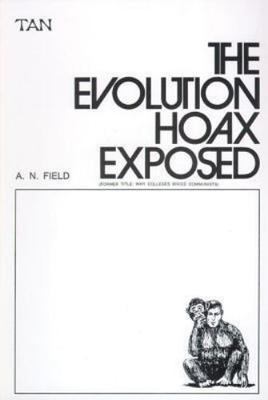 The Evolution Hoax Exposed - paperback, 0895550490, AN Field